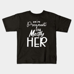 Funny We're Pregnant But Mostly Her Cool Father Announcement Kids T-Shirt